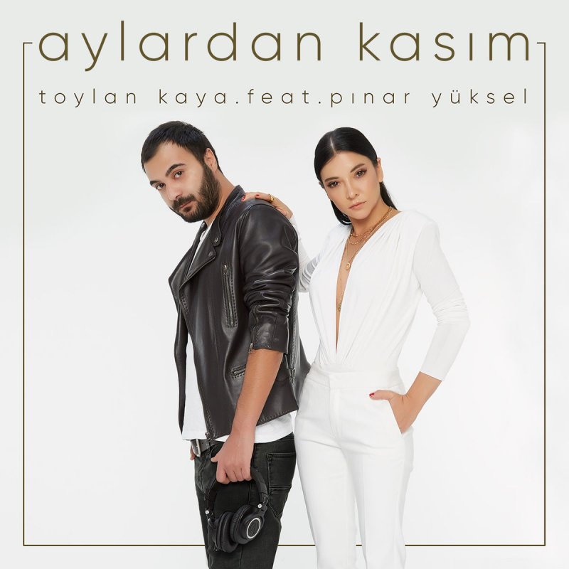 Aylardan Kasım – Toylan Kaya feat. Pınar Yüksel